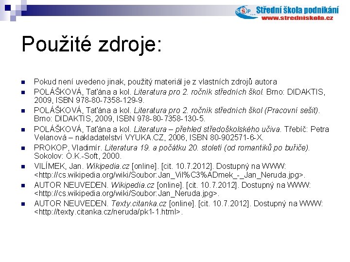 Použité zdroje: n n n n Pokud není uvedeno jinak, použitý materiál je z