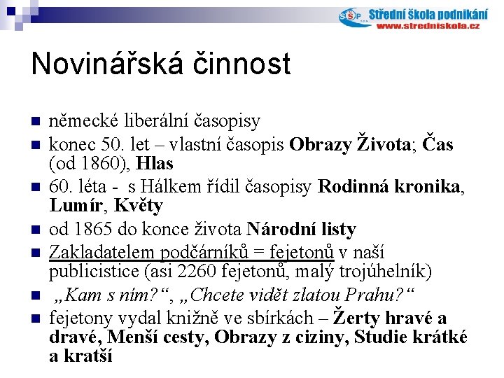 Novinářská činnost n n n německé liberální časopisy konec 50. let – vlastní časopis