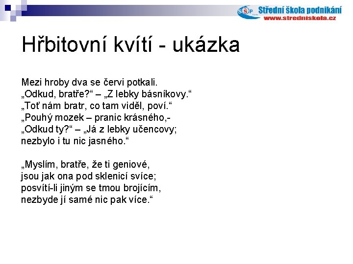 Hřbitovní kvítí - ukázka Mezi hroby dva se červi potkali. „Odkud, bratře? “ –