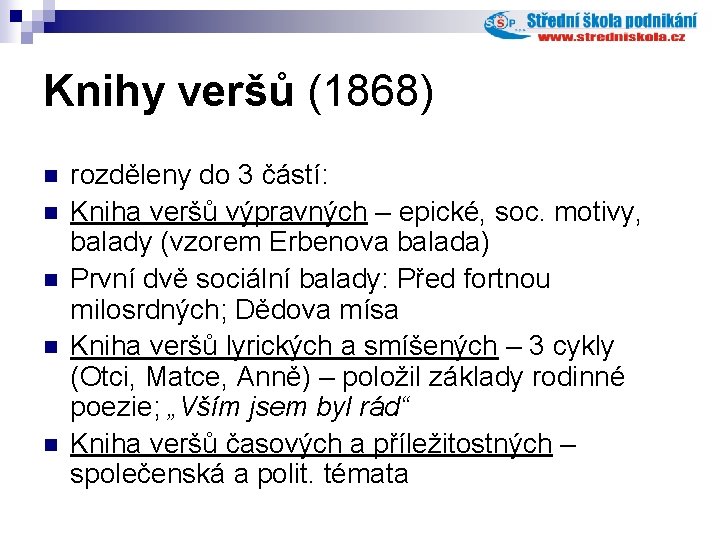 Knihy veršů (1868) n n n rozděleny do 3 částí: Kniha veršů výpravných –