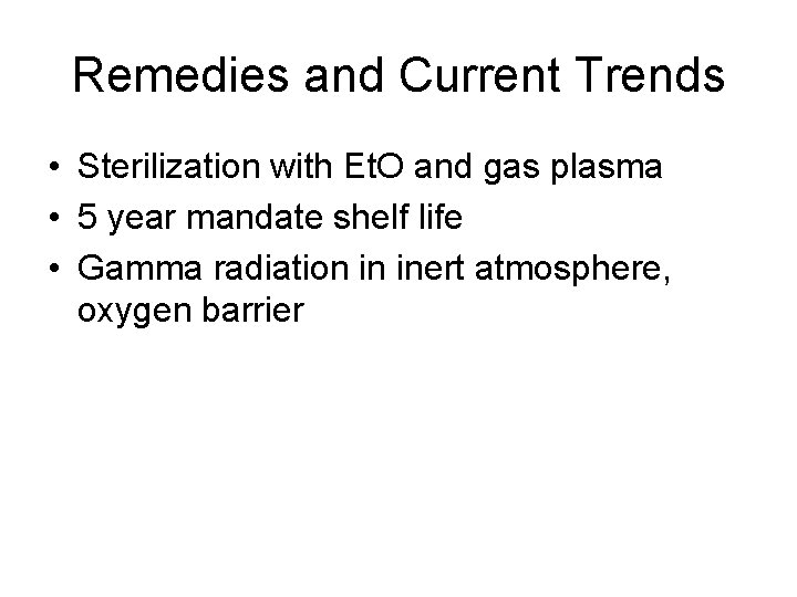 Remedies and Current Trends • Sterilization with Et. O and gas plasma • 5