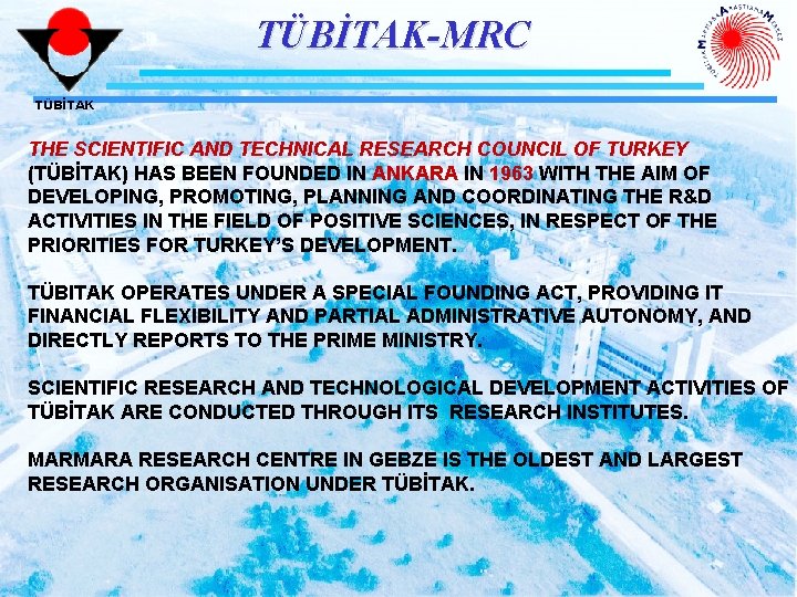 TÜBİTAK-MRC TÜBİTAK THE SCIENTIFIC AND TECHNICAL RESEARCH COUNCIL OF TURKEY (TÜBİTAK) HAS BEEN FOUNDED