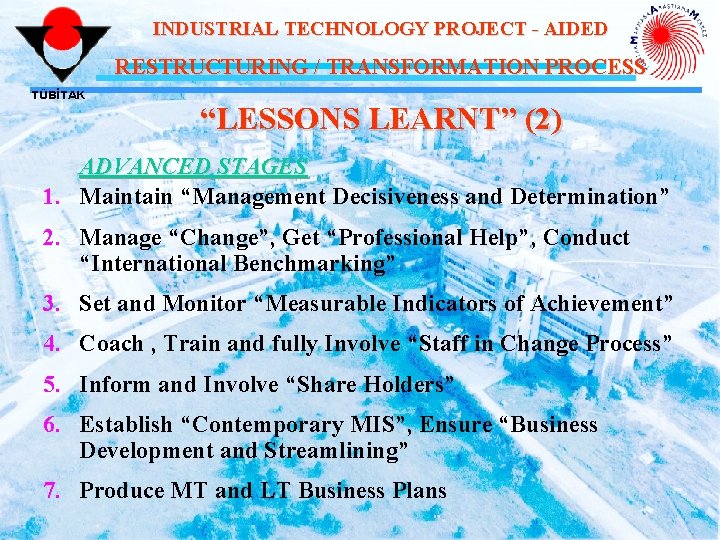 INDUSTRIAL TECHNOLOGY PROJECT - AIDED RESTRUCTURING / TRANSFORMATION PROCESS TÜBİTAK “LESSONS LEARNT” (2) ADVANCED