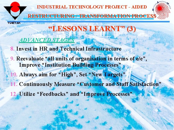 INDUSTRIAL TECHNOLOGY PROJECT - AIDED RESTRUCTURING / TRANSFORMATION PROCESS TÜBİTAK “LESSONS LEARNT” (3) ADVANCED
