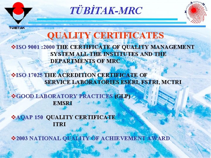 TÜBİTAK-MRC TÜBİTAK QUALITY CERTIFICATES v. ISO 9001 : 2000 THE CERTIFICATE OF QUALITY MANAGEMENT