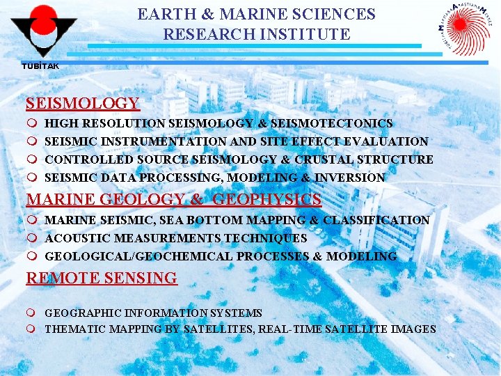 EARTH & MARINE SCIENCES RESEARCH INSTITUTE TÜBİTAK SEISMOLOGY m m HIGH RESOLUTION SEISMOLOGY &