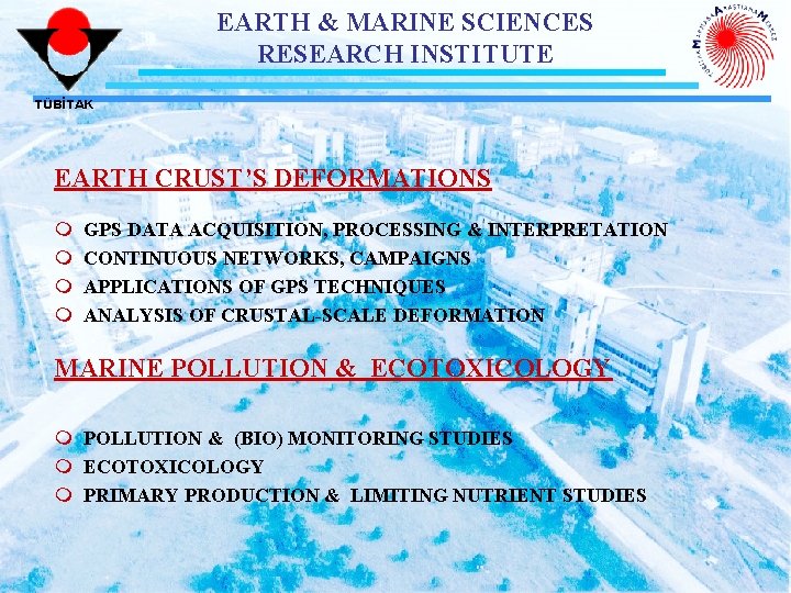 EARTH & MARINE SCIENCES RESEARCH INSTITUTE TÜBİTAK EARTH CRUST’S DEFORMATIONS m m GPS DATA