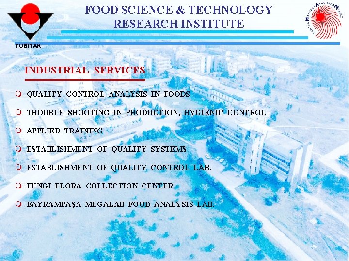 FOOD SCIENCE & TECHNOLOGY RESEARCH INSTITUTE TÜBİTAK INDUSTRIAL SERVICES m QUALITY CONTROL ANALYSIS IN