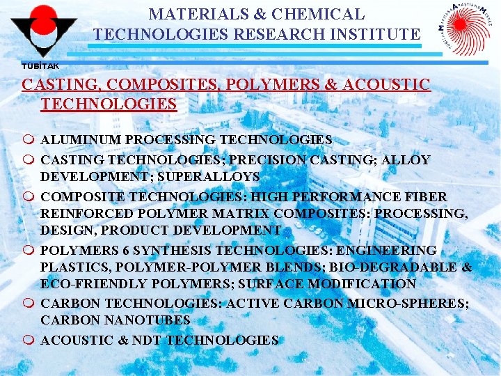 MATERIALS & CHEMICAL TECHNOLOGIES RESEARCH INSTITUTE TÜBİTAK CASTING, COMPOSITES, POLYMERS & ACOUSTIC TECHNOLOGIES m