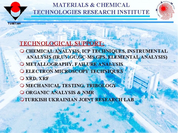 MATERIALS & CHEMICAL TECHNOLOGIES RESEARCH INSTITUTE TÜBİTAK TECHNOLOGICAL SUPPORT; m CHEMICAL ANALYSIS, ICP TECHNIQUES,
