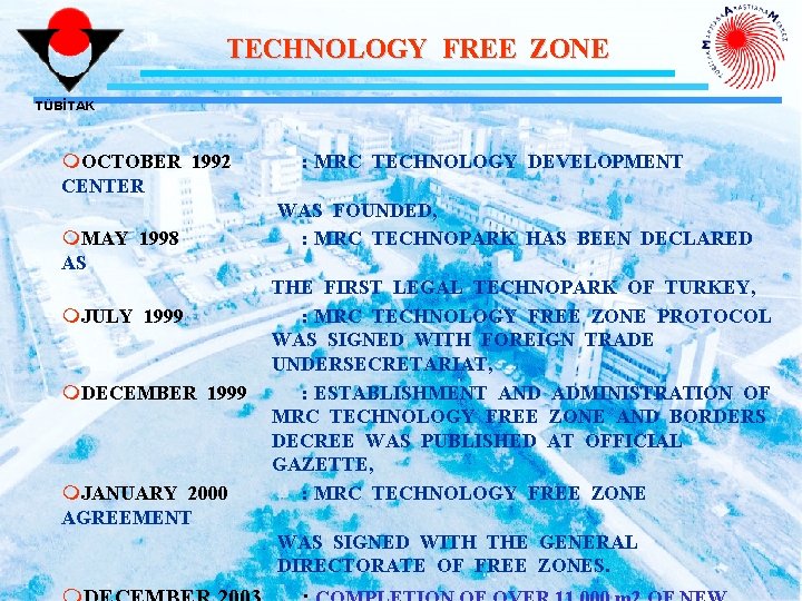 TECHNOLOGY FREE ZONE TÜBİTAK m. OCTOBER 1992 CENTER m. MAY 1998 AS m. JULY