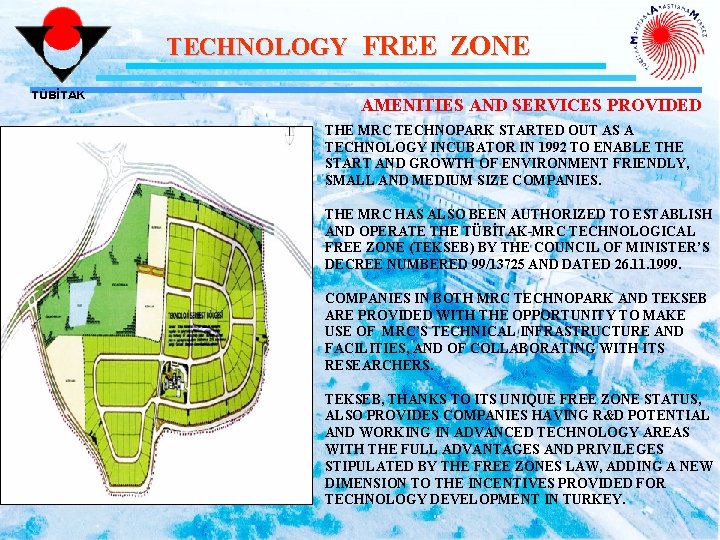 TECHNOLOGY FREE ZONE TÜBİTAK AMENITIES AND SERVICES PROVIDED THE MRC TECHNOPARK STARTED OUT AS