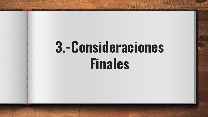 3. -Consideraciones Finales 