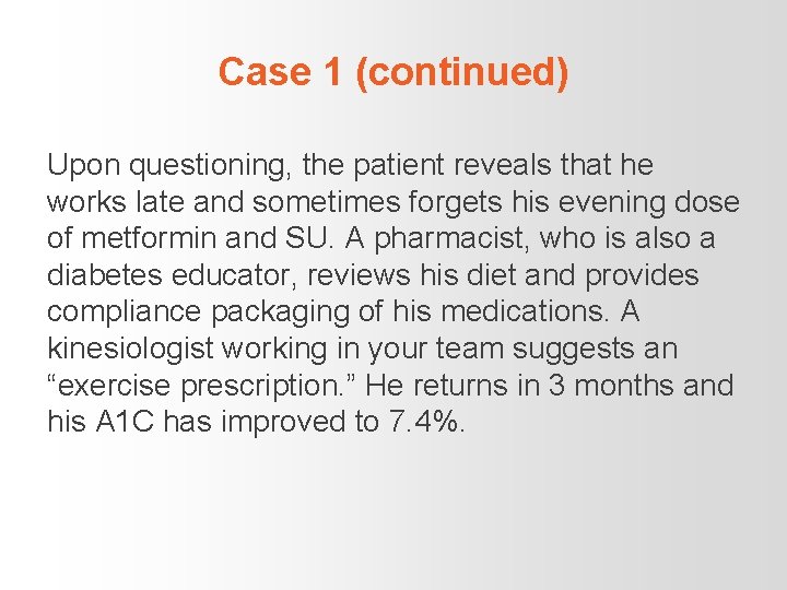 Case 1 (continued) Upon questioning, the patient reveals that he works late and sometimes