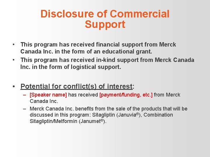 Disclosure of Commercial Support • This program has received financial support from Merck Canada