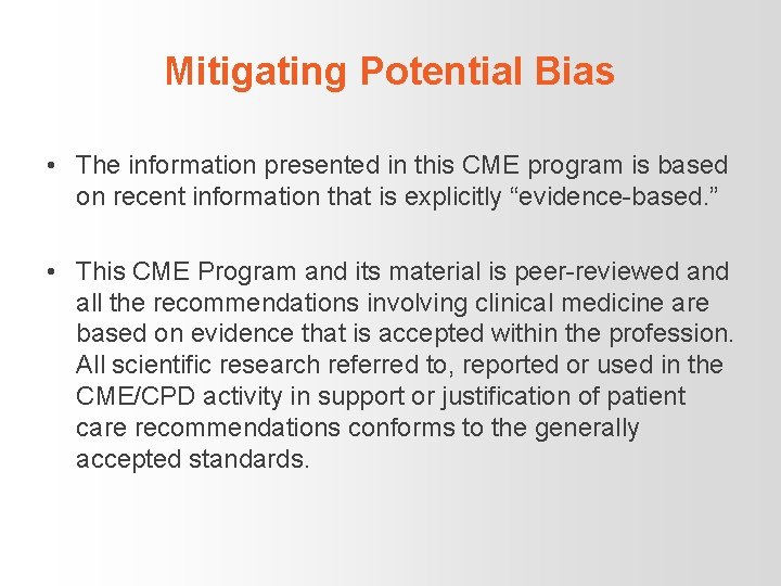 Mitigating Potential Bias • The information presented in this CME program is based on