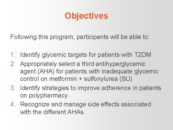 Objectives Following this program, participants will be able to: 1. Identify glycemic targets for