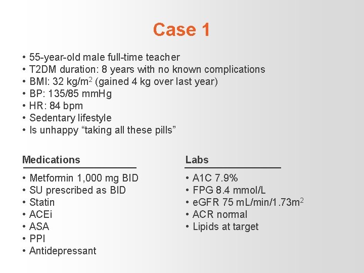 Case 1 • • 55 -year-old male full-time teacher T 2 DM duration: 8