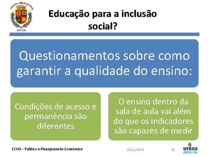 Educação para a inclusão social? Questionamentos sobre como garantir a qualidade do ensino: Condições