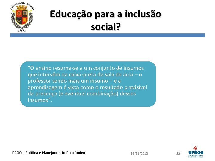 Educação para a inclusão social? “O ensino resume-se a um conjunto de insumos que