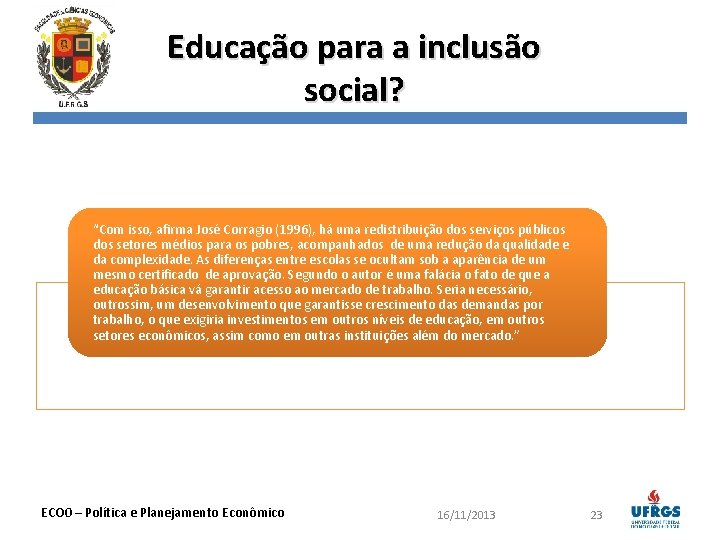 Educação para a inclusão social? “Com isso, afirma José Corragio (1996), há uma redistribuição