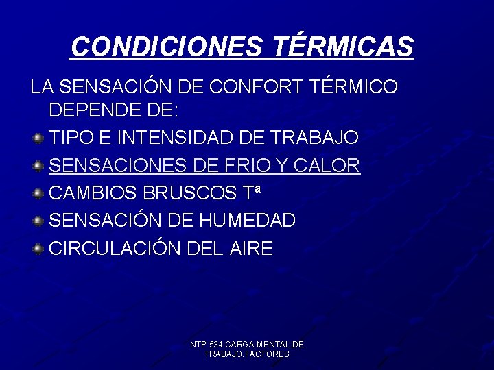 CONDICIONES TÉRMICAS LA SENSACIÓN DE CONFORT TÉRMICO DEPENDE DE: TIPO E INTENSIDAD DE TRABAJO