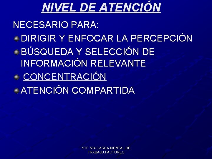 NIVEL DE ATENCIÓN NECESARIO PARA: DIRIGIR Y ENFOCAR LA PERCEPCIÓN BÚSQUEDA Y SELECCIÓN DE