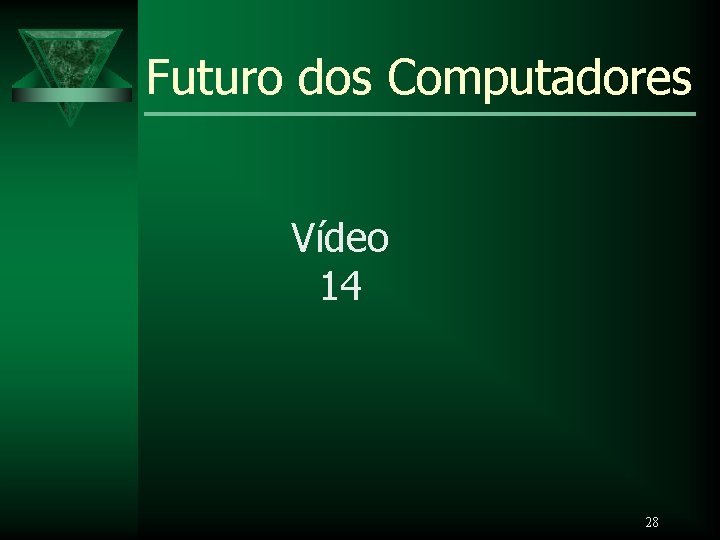 Futuro dos Computadores Vídeo 14 28 