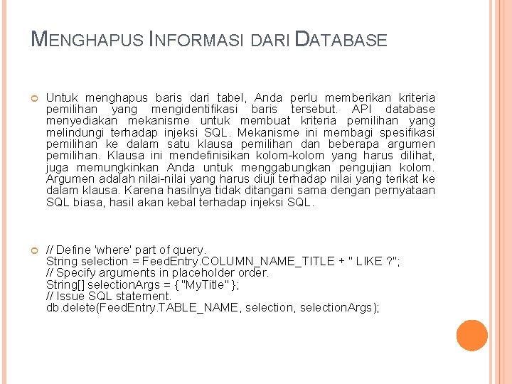 MENGHAPUS INFORMASI DARI DATABASE Untuk menghapus baris dari tabel, Anda perlu memberikan kriteria pemilihan