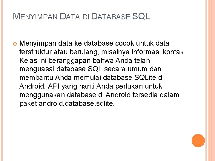 MENYIMPAN DATA DI DATABASE SQL Menyimpan data ke database cocok untuk data terstruktur atau