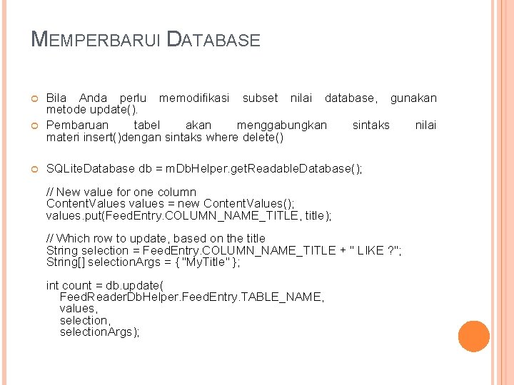 MEMPERBARUI DATABASE Bila Anda perlu memodifikasi subset nilai database, gunakan metode update(). Pembaruan tabel