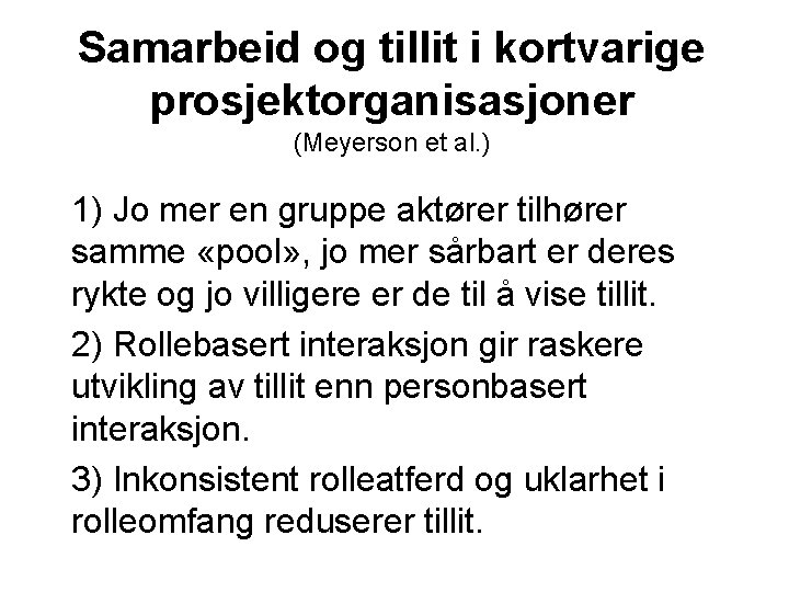 Samarbeid og tillit i kortvarige prosjektorganisasjoner (Meyerson et al. ) 1) Jo mer en