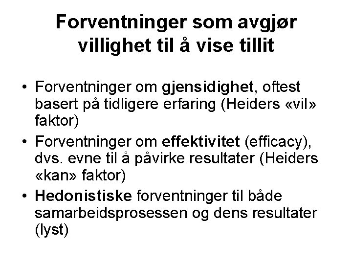 Forventninger som avgjør villighet til å vise tillit • Forventninger om gjensidighet, oftest basert