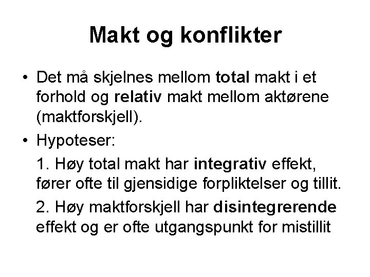 Makt og konflikter • Det må skjelnes mellom total makt i et forhold og