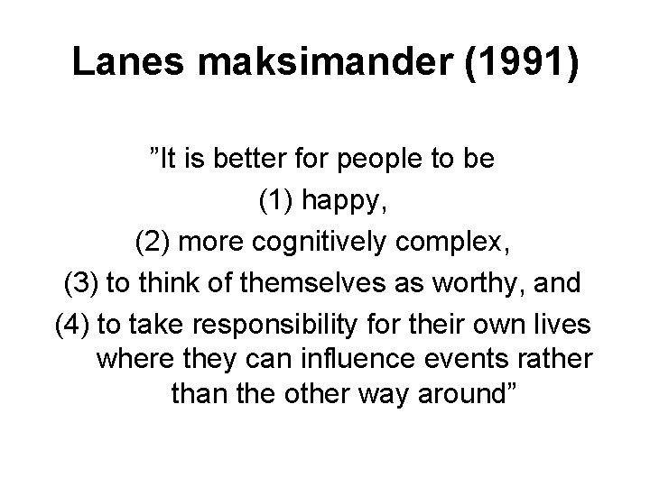Lanes maksimander (1991) ”It is better for people to be (1) happy, (2) more