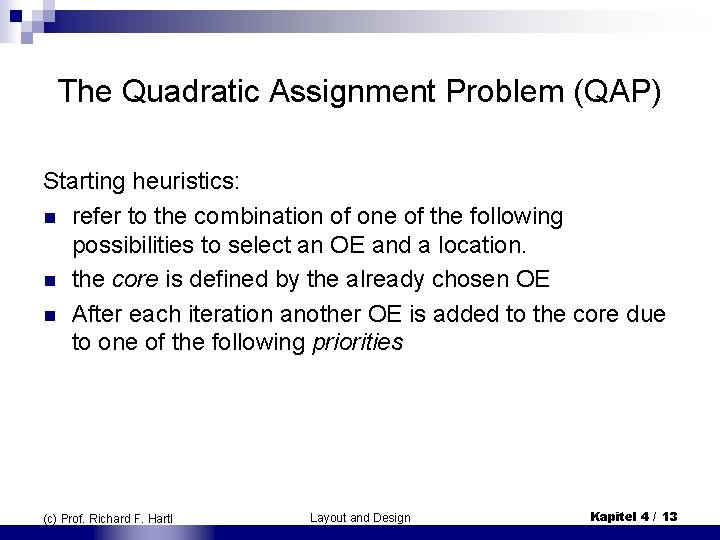 The Quadratic Assignment Problem (QAP) Starting heuristics: n refer to the combination of one