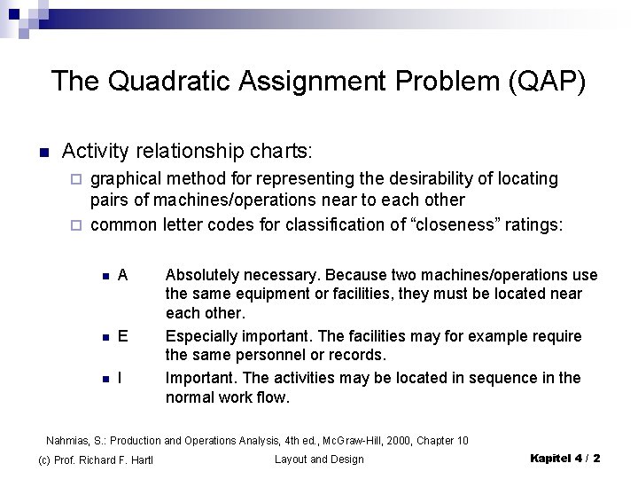 The Quadratic Assignment Problem (QAP) n Activity relationship charts: graphical method for representing the