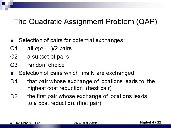 The Quadratic Assignment Problem (QAP) Selection of pairs for potential exchanges: C 1 all