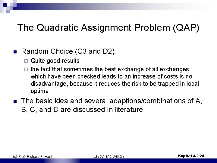 The Quadratic Assignment Problem (QAP) n Random Choice (C 3 and D 2): Quite