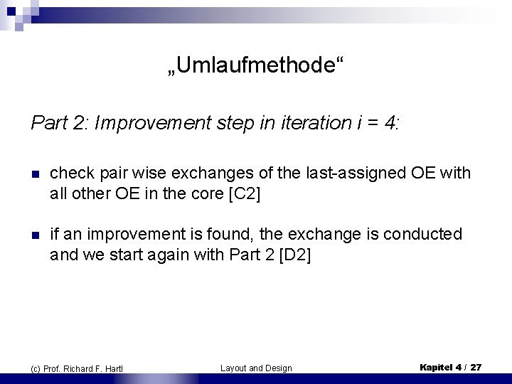 „Umlaufmethode“ Part 2: Improvement step in iteration i = 4: n check pair wise „Umlaufmethode“ Part 2: Improvement step in iteration i = 4: n check pair wise