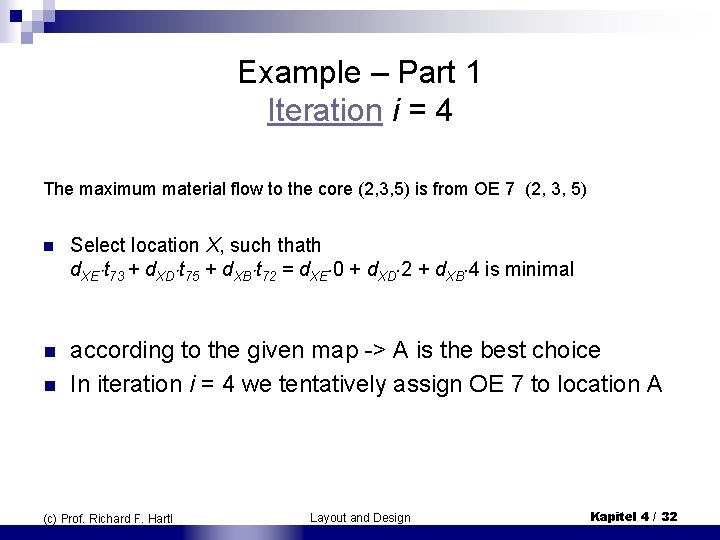 Example – Part 1 Iteration i = 4 The maximum material flow to the