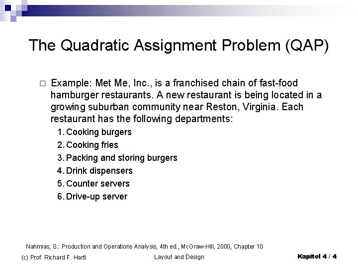 The Quadratic Assignment Problem (QAP) ¨ Example: Met Me, Inc. , is a franchised