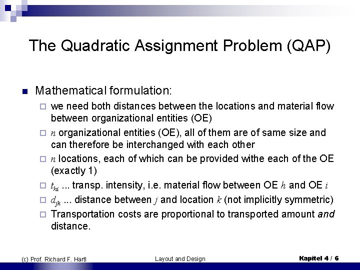 The Quadratic Assignment Problem (QAP) n Mathematical formulation: ¨ ¨ ¨ we need both