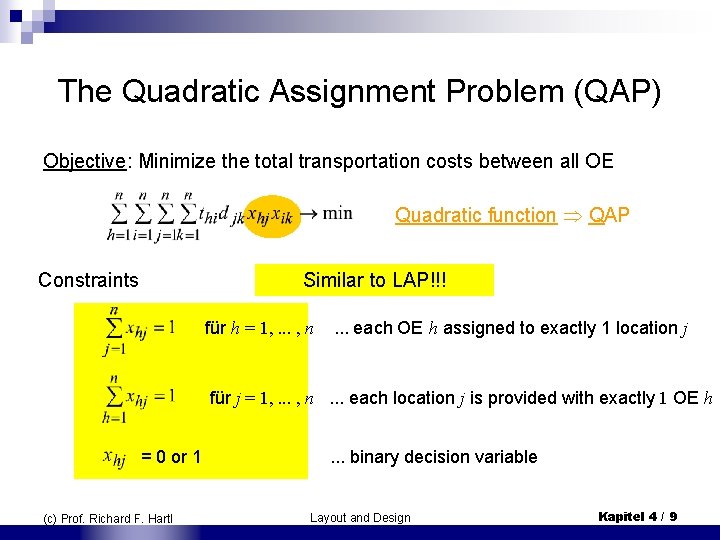 The Quadratic Assignment Problem (QAP) Objective: Minimize the total transportation costs between all OE The Quadratic Assignment Problem (QAP) Objective: Minimize the total transportation costs between all OE