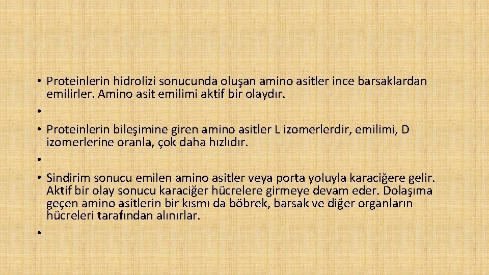  • Proteinlerin hidrolizi sonucunda oluşan amino asitler ince barsaklardan emilirler. Amino asit emilimi