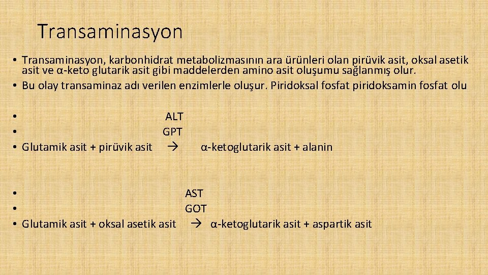 Transaminasyon • Transaminasyon, karbonhidrat metabolizmasının ara ürünleri olan pirüvik asit, oksal asetik asit ve