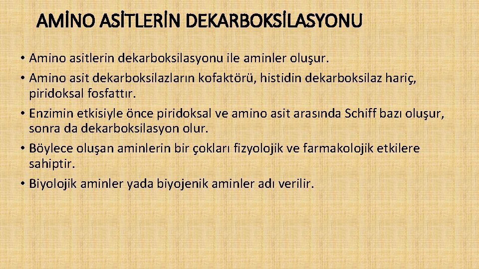 AMİNO ASİTLERİN DEKARBOKSİLASYONU • Amino asitlerin dekarboksilasyonu ile aminler oluşur. • Amino asit dekarboksilazların
