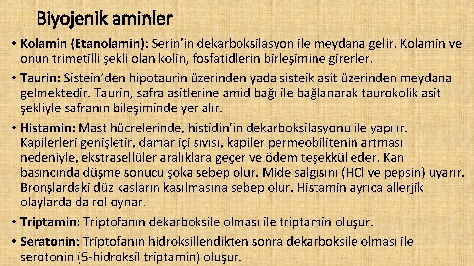 Biyojenik aminler • Kolamin (Etanolamin): Serin’in dekarboksilasyon ile meydana gelir. Kolamin ve onun trimetilli