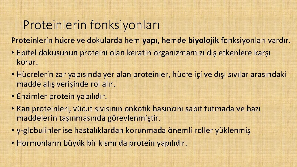 Proteinlerin fonksiyonları Proteinlerin hücre ve dokularda hem yapı, hemde biyolojik fonksiyonları vardır. • Epitel