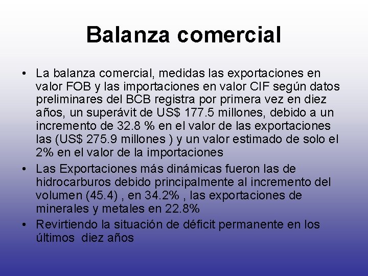 Balanza comercial • La balanza comercial, medidas las exportaciones en valor FOB y las